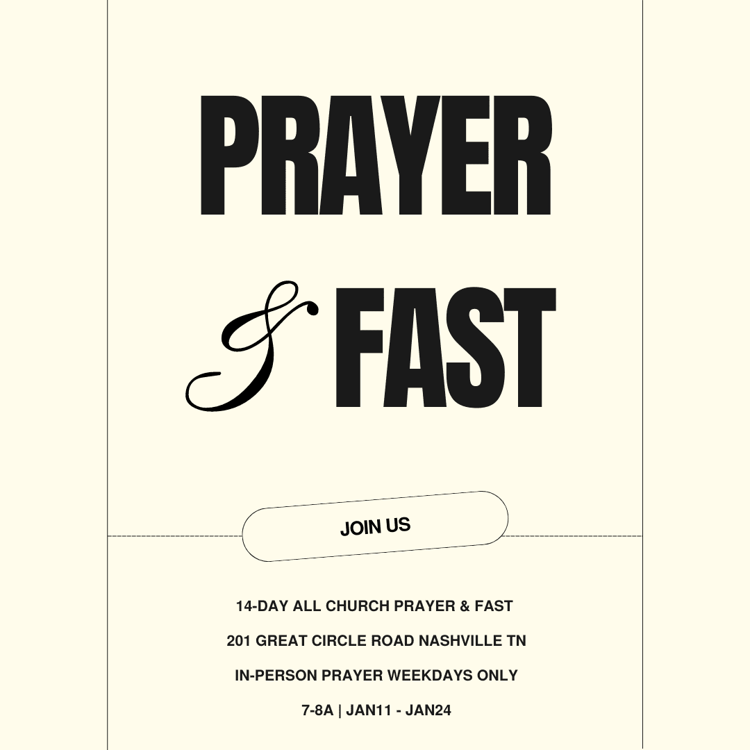 14-DAY ALL CHURCH PRAYER & FAST 201 GREAT CIRCLE ROAD NASHVILLE TN in-person prayer weekdays only 7-8A JAN11 - JAN24