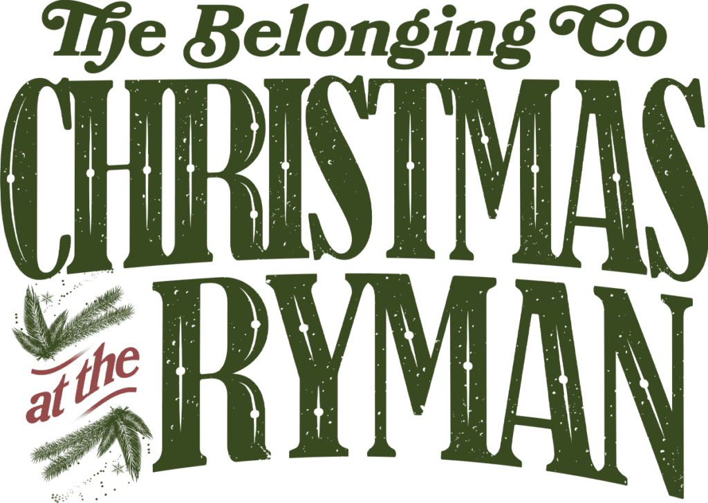 The Belonging Co. Christmas at the Ryman